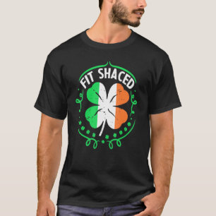 Fit Shaced Funny St Patrick S Day Irish Drink T-Shirt