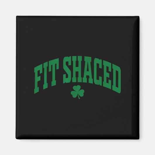 Fit Shaced Lustig Irischer St. Patrick's Day  Magnet (Vorne)