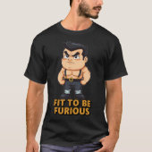 Fit to be Furious T-Shirt (Vorderseite)