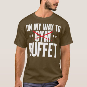 Fitness auf dem Weg zum Buffet T-Shirt