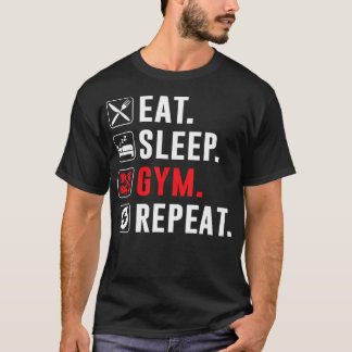 Fitness Bodybuilding Essen Sleep Gym Wiederholung  T-Shirt
