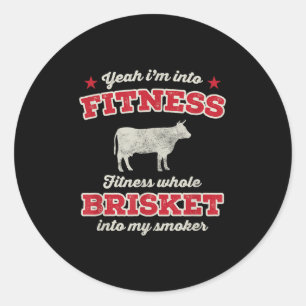 Fitness Brisket in meine Smoker Funny Grill Grille Runder Aufkleber