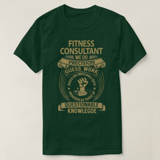 Fitness Consultant Wir machen Präzisionsauftrag Ge T-Shirt (Design vorne)
