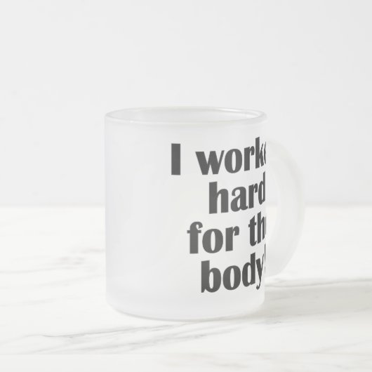 Fitness, die ich hart für den Körper arbeitete Mattglastasse (VorderseiteRechts)