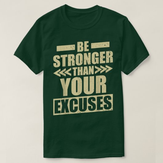Fitness Gym Motivation Be Stronger than your Ecuse T-Shirt (Design vorne)