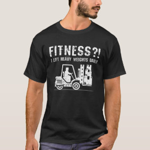 FITNESS ICH HEBE SCHWERE GEWICHTE TÄGLICH Sarkasti T-Shirt