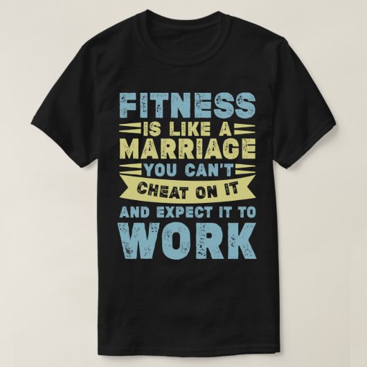 Fitness ist wie ein Zitat über die Ehe T-Shirt (Design vorne)