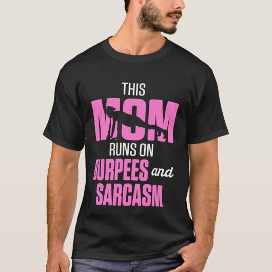 Fitness This Mom Runs on Burpees and Sarcasm T-Shirt (Vorderseite)