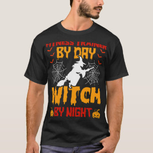 Fitness-Trainer nach Tag Hexe nach Nachtschicht T-Shirt