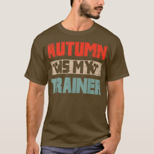 Fitness Workout Motivierend Bekleidung Herbst ist T-Shirt