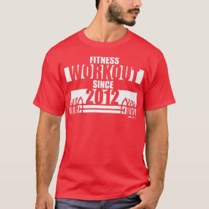 Fitness Workout seit 2012 Gym Motivation Redewendu T-Shirt