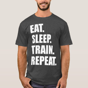 Fitnessmotivation - Essen, schlafen, Zug, wiederho T-Shirt