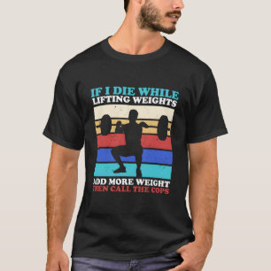 Fitnessstudio Wenn ich beim Gewichtheben sterbe T-Shirt