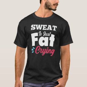 Fitnessstudio Workout Fitness Schweiß ist nur wei T-Shirt