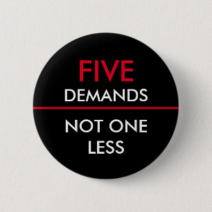 Five Demands Not One Less Button