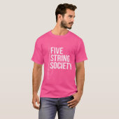 Five String Society 5 Strings Bass Guitar T-Shirt (Vorne ganz)