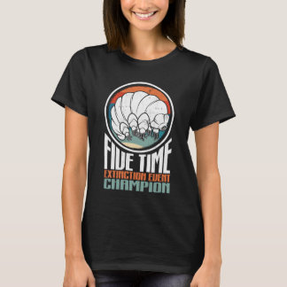 Five Time Extinction Event Champion Water Bear Tar T-Shirt