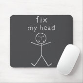 Fix My Head, Funny Sticks Drawing With Saying  Mousepad (Mit Mouse)