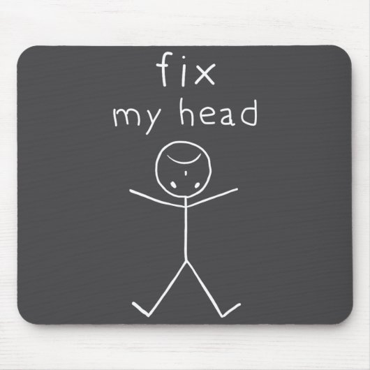 Fix My Head, Funny Sticks Drawing With Saying  Mousepad (Vorne)