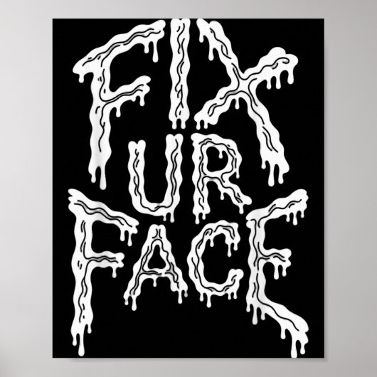 Fix Ur Face Fix Face Sarkastische Aussage Lustiger Poster (Vorne)