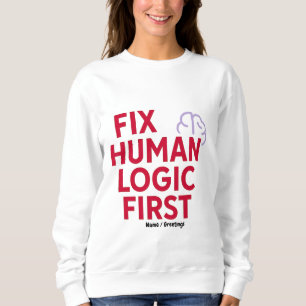 Fixiere menschliche Logik zuerst Minimal Tech Hu Sweatshirt