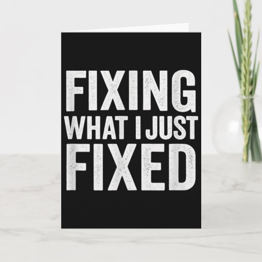 Fixing What I Just Fixed Funny Mechanic Diy Garage Karte (Vorderseite)