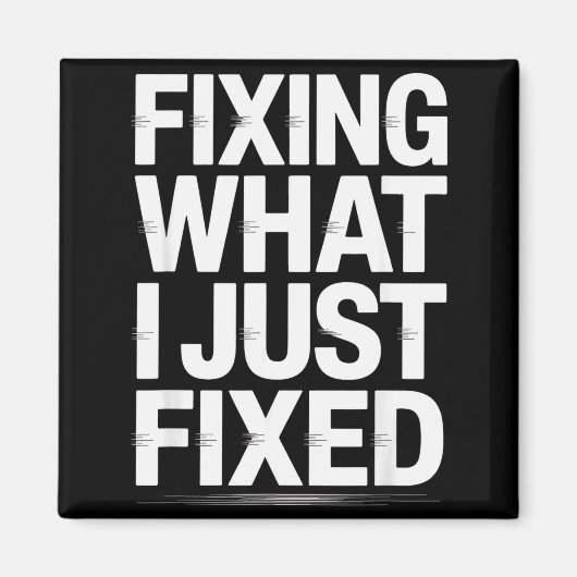Fixing What I Just Fixed Funny Mechanic Engineer Q Magnet (Vorne)