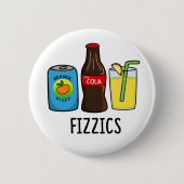 Fizzics Funny Fizzy Cola Drinks Pun Button (Vorderseite)