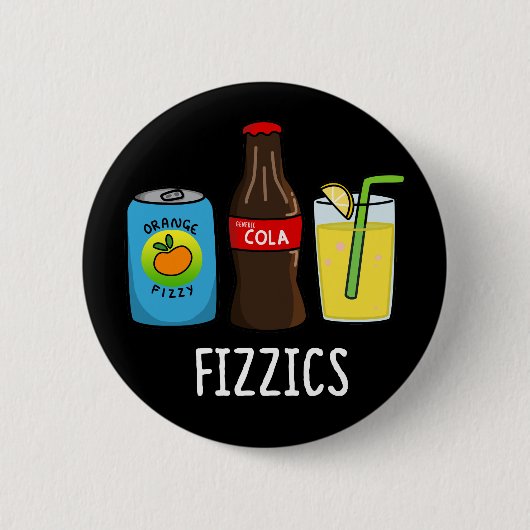 Fizzics Funny Fizzy Cola Drinks Pun Dark BG Button (Vorderseite)
