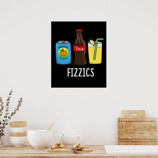 Fizzics Funny Fizzy Cola Drinks Pun Dark BG Poster (Küche)