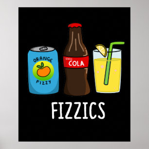 Fizzics Funny Fizzy Cola Drinks Pun Dark BG Poster