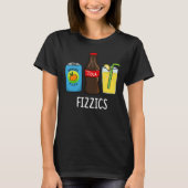 Fizzics Funny Fizzy Cola Drinks Pun Dark BG T-Shirt (Vorderseite)