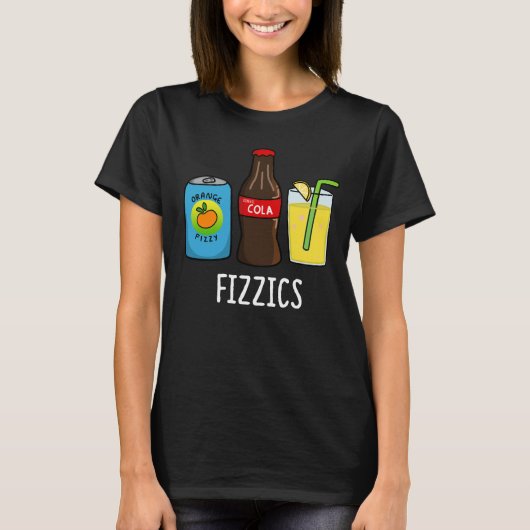 Fizzics Funny Fizzy Cola Drinks Pun Dark BG T-Shirt (Vorderseite)