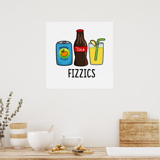 Fizzics Funny Fizzy Cola Drinks Pun Poster (Küche)