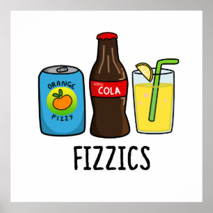 Fizzics Funny Fizzy Cola Drinks Pun Poster