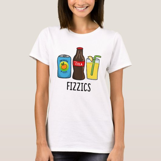 Fizzics Funny Fizzy Cola Drinks Pun T-Shirt (Vorderseite)
