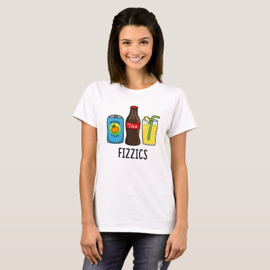 Fizzics Funny Fizzy Cola Drinks Pun T-Shirt (Vorne ganz)