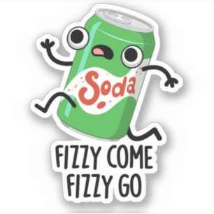 Fizzy Come Fizzy Go Funny Soda Pop Pub Aufkleber
