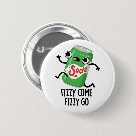 Fizzy Come Fizzy Go Funny Soda Pop Pub Button (Vorne & Hinten)