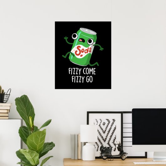 Fizzy Come Fizzy Go Funny Soda Pop Pub Dark BG Poster (Heimbüro)