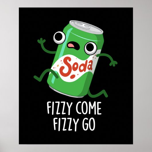 Fizzy Come Fizzy Go Funny Soda Pop Pub Dark BG Poster (Vorne)