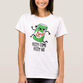 Fizzy Come Fizzy Go Funny Soda Pop Pub T-Shirt (Vorderseite)