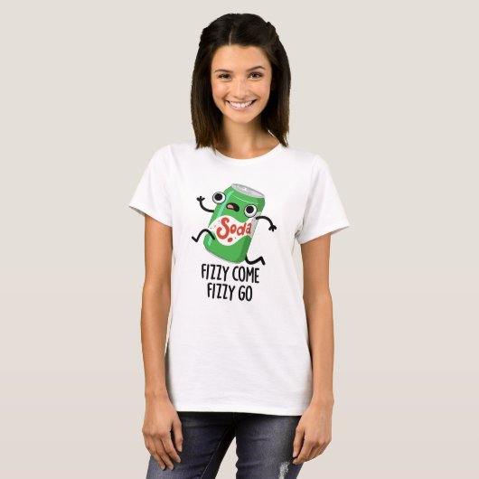 Fizzy Come Fizzy Go Funny Soda Pop Pub T-Shirt (Vorne ganz)