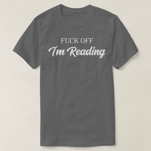 Fk Off I'm Reading Funny Reading For Book Lover Bo T-Shirt (Design vorne)