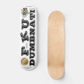 FKU DUMBNATI-Skateboard Skateboard (Vorderseite)