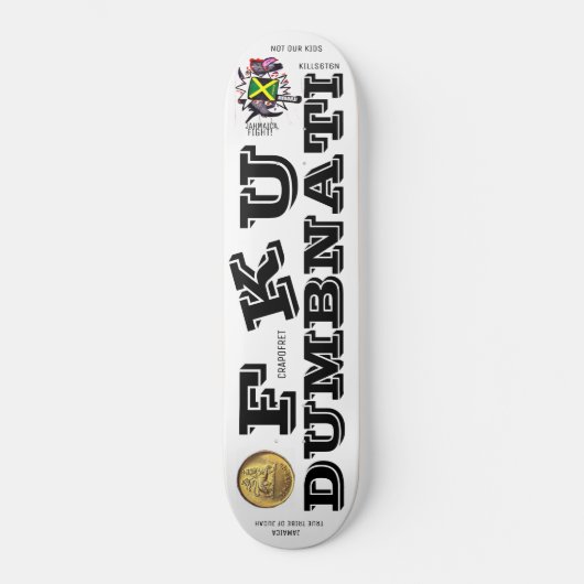 FKU DUMBNATI-Skateboard Skateboard (Vorderseite)