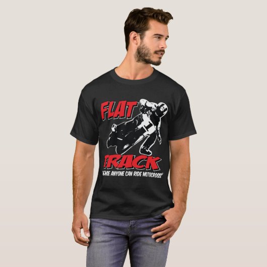 FLACH, Bahn-Weil jedermann Motocross reiten kann T-Shirt (Vorne ganz)