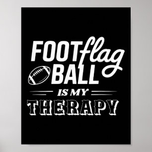 Flag Football Fuß Flag Ball Ist Meine Therapie Poster