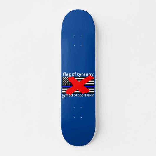 "FLAG OF TYRANNY" Blaue Linie Flagge Polizeiflagge Skateboard (Vorne)