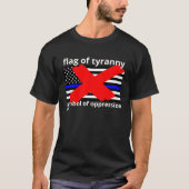 "FLAG OF TYRANNY" Blaue Linie Flagge Polizeiflagge T-Shirt (Vorderseite)